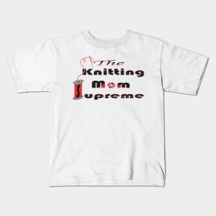 the knitting mom Kids T-Shirt